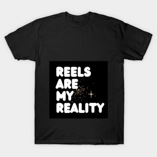 REELS ARE MY REALITY - WHITE AND BLACK POP T-Shirt